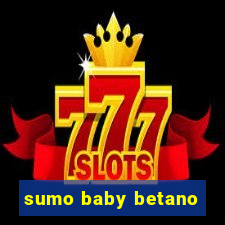 sumo baby betano